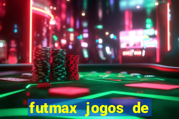 futmax jogos de hoje ao vivo